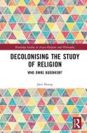 Decolonising The Study Of Religion di Jorn Borup edito da Taylor & Francis Ltd