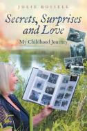 Secrets, Surprises, and Love di Julie Russell edito da FriesenPress