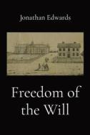 Freedom of the Will di Jonathan Edwards edito da Dalcassian Publishing Company