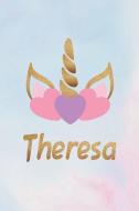 Theresa: Personalized First Name Unicorn Gift Birthday Girl Notebook Journal 104 Pages di Day Writing Journals edito da INDEPENDENTLY PUBLISHED