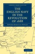 The English Navy in the Revolution of 1688 di Edward Barzillai Powley edito da Cambridge University Press