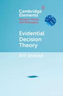Evidential Decision Theory di Arif Ahmed edito da Cambridge University Press