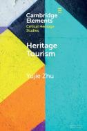 Heritage Tourism di Yujie Zhu edito da Cambridge University Press