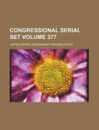 Congressional Serial Set Volume 377 di United States Government Office edito da Rarebooksclub.com