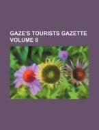 Gaze's Tourists Gazette Volume 8 di Books Group edito da Rarebooksclub.com