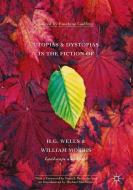 Utopias and Dystopias in the Fiction of H. G. Wells and William Morris edito da Palgrave Macmillan UK