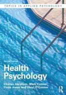 Health Psychology di Charles Abraham, Mark Conner, Fiona Jones, Daryl O'Connor edito da Taylor & Francis Ltd