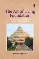 The Art of Living Foundation di Stephen Jacobs edito da Taylor & Francis Ltd