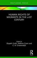 Human Rights of Migrants in the 21st Century edito da Taylor & Francis Ltd