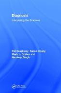 Diagnosis di Pat Croskerry, Mark L. Graber, Hardeep Singh edito da Taylor & Francis Ltd