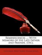Reminiscences ...: With Memoirs Of His Late Father And Friends, [etc]. di Anonymous, Henry Charles William Angelo edito da Nabu Press