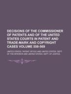 Decisions of the Commissioner of Patents and of the United States Courts in Patent and Trade-Mark and Copyright Cases (558-569) di United States Patent Office edito da General Books