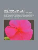 The Royal Ballet: Royal Opera House, Bir di Books Llc edito da Books LLC, Wiki Series