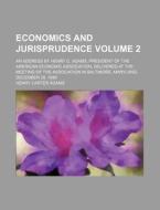 Economics and Jurisprudence Volume 2; An Address by Henry C. Adams, President of the American Economic Association, Delivered at the Meeting of the As di Henry Carter Adams edito da Rarebooksclub.com