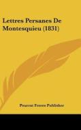 Lettres Persanes de Montesquieu (1831) di Freres Publish Pourrat Freres Publisher, Pourrat Freres Publisher edito da Kessinger Publishing
