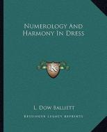 Numerology and Harmony in Dress di L. Dow Balliett edito da Kessinger Publishing