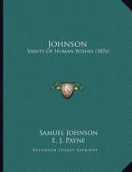 Johnson: Vanity of Human Wishes (1876) di Samuel Johnson edito da Kessinger Publishing