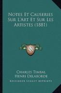 Notes Et Causeries Sur L'Art Et Sur Les Artistes (1881) di Charles Timbal, Henri Delaborde edito da Kessinger Publishing