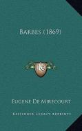 Barbes (1869) di Eugene De Mirecourt edito da Kessinger Publishing