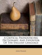 A Critical Pronouncing Dictionary: And E di John Walker edito da Nabu Press