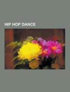 Hip Hop Dance di Source Wikipedia edito da University-press.org