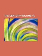 The Century Volume 16 di Books Group edito da Rarebooksclub.com