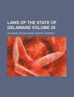 Laws of the State of Delaware Volume 20 di Delaware edito da Rarebooksclub.com
