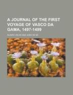 A Journal Of The First Voyage Of Vasco Da Gama, 1497-1499 di U S Government, Alvaro Velho edito da Rarebooksclub.com