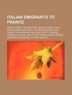Italian Emigrants To France: Sophia Lore di Source Wikipedia edito da Books LLC, Wiki Series