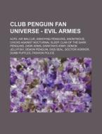 Club Penguin Fan Universe - Evil Armies: di Source Wikia edito da Books LLC, Wiki Series