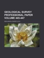 Geological Survey Professional Paper Volume 445-447 di Geological Survey edito da Rarebooksclub.com