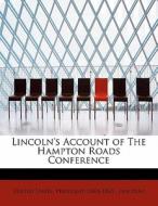 Lincoln's Account Of The Hampton Roads Conference di States President edito da Bibliolife