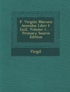 P. Virgilii Maronis Aeneidos Libri I-[Xii], Volume 1... edito da Nabu Press