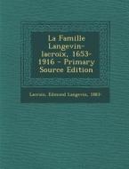 La Famille Langevin-LaCroix, 1653-1916 - Primary Source Edition edito da Nabu Press