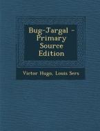 Bug-Jargal - Primary Source Edition di Victor Hugo, Louis Sers edito da Nabu Press