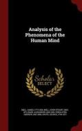 Analysis Of The Phenomena Of The Human Mind di James Mill, John Stuart Mill, Alexander Bain edito da Andesite Press