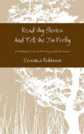 Read My Stories And Tell Me I'm Pretty di Veronica Robinson edito da Lulu.com