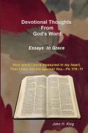 Devotional Thoughts from God's Word di John H. King edito da Lulu.com
