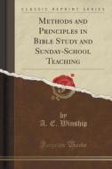 Methods And Principles In Bible Study And Sunday-school Teaching (classic Reprint) di A E Winship edito da Forgotten Books