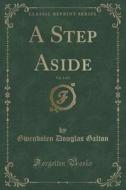 A Step Aside, Vol. 1 Of 3 (classic Reprint) di Gwendolen Douglas Galton edito da Forgotten Books