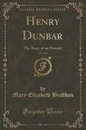 Henry Dunbar, Vol. 2 Of 3 di Mary Elizabeth Braddon edito da Forgotten Books