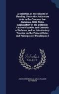 A Selection Of Precedents Of Pleading Under The Judicature Acts In The Common Law Divisions. With Notes Explanatory Of The Different Causes Of Action  di John Cunningham, Miles Walker Mattinson edito da Sagwan Press
