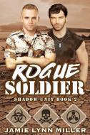 Rogue Soldier - Shadow Unit Book 2 di Jamie Lynn Miller edito da Lulu.com