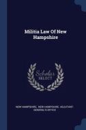 Militia Law Of New Hampshire di NEW HAMPSHIRE edito da Lightning Source Uk Ltd