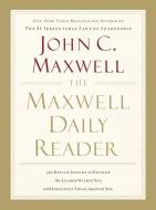 The Maxwell Daily Reader: 365 Days of Insight to Develop the Leader Within You and Influence Those Around You di John C. Maxwell edito da THOMAS NELSON PUB