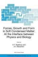 Forces, Growth and Form in Soft Condensed Matter: At the Interface between Physics and Biology di Arne T. Skjeltorp edito da Springer Netherlands