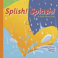 Splish! Splash!: A Book about Rain di Josepha Sherman edito da PICTURE WINDOW BOOKS