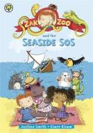 Zak Zoo And The Seaside Sos di Justine Smith edito da Hachette Children's Group