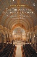 The Theology of Louis-Marie Chauvet di Glenn P. Ambrose edito da Taylor & Francis Ltd