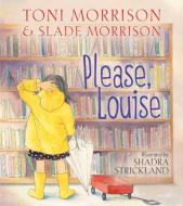 Please, Louise di Toni Morrison, Slade Morrison edito da PAULA WISEMAN BOOKS